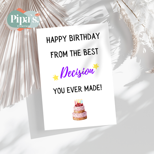 Happy Birthday from the best decision you ever made!