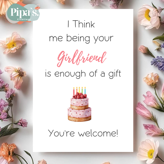 I Think me being your girlfriend …
