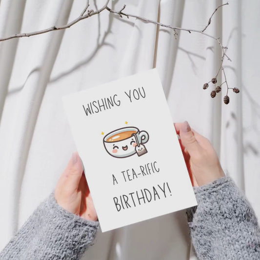 Wishing you a Tea-Rific Birthday!
