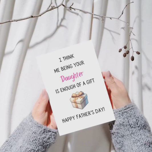 I Think me being your daughter... (Father's day)