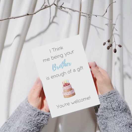 I Think me being your brother …