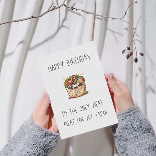 Happy Birthday To The Only Meat For My Taco!